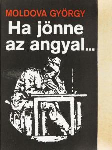 Moldova György - Ha jönne az angyal... [antikvár]