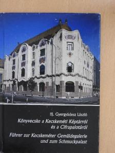 Ifj. Gyergyádesz László - Könyvecske a Kecskeméti Képtárról és a Cifrapalotáról [antikvár]