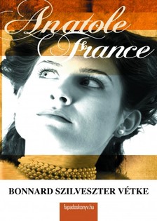 Anatole France - Bonnard Szilveszter vétke [eKönyv: epub, mobi]