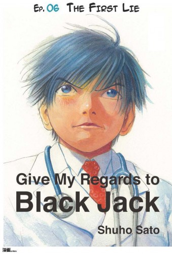 Sato Shuho - Give My Regards to Black Jack - Ep.06 The First Lie (English version) [eKönyv: epub, mobi]