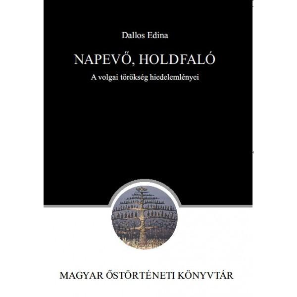 Dallos Edina - Napevő, Holdfaló. A volgai törökség hiedelemlényei
