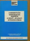 A nemzetközi szervezetek szerepe a kelet-nyugati integrációban [antikvár]