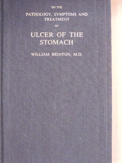 M.D. William Brinton - On the Pathology, Symptoms and Treatment of Ulcer of the Stomach [antikvár]