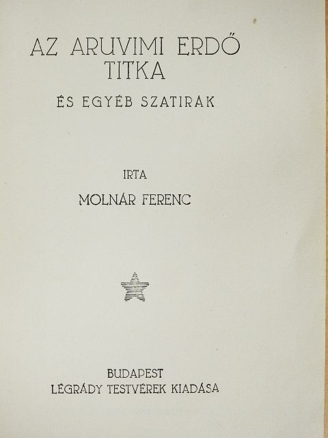 Molnár Ferenc - Az aruvimi erdő titka és egyéb szatirák [antikvár]