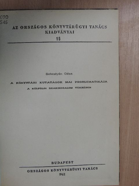 Sebestyén Géza - A könyvtári kutatások mai problematikája a külföldi szakirodalom tükrében [antikvár]