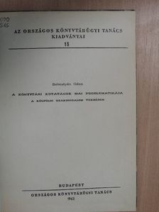 Sebestyén Géza - A könyvtári kutatások mai problematikája a külföldi szakirodalom tükrében [antikvár]