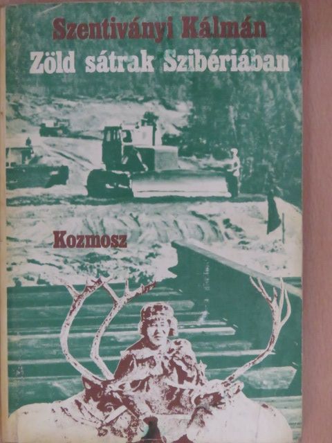 Szentiványi Kálmán - Zöld sátrak Szibériában (dedikált példány) [antikvár]