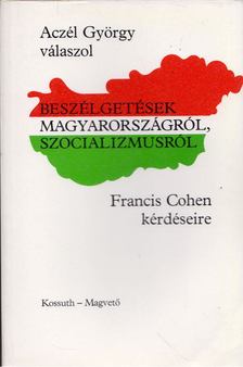 Cohen, Francis - Beszélgetések Magyarországról, szocializmusról [antikvár]