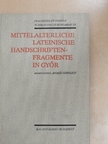 András Vízkelety - Mittelalterliche Lateinische Handschriftenfragmente in Győr [antikvár]