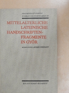 András Vízkelety - Mittelalterliche Lateinische Handschriftenfragmente in Győr [antikvár]