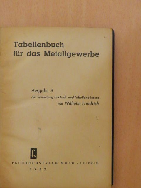 Wilhelm Friedrich - Tabellenbuch für das Metallgewerbe [antikvár]