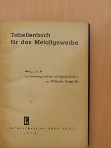 Wilhelm Friedrich - Tabellenbuch für das Metallgewerbe [antikvár]