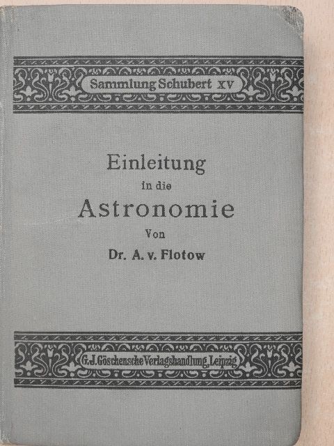 Dr. A. v. Flotow - Einleitung in die Astronomie [antikvár]