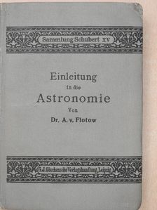 Dr. A. v. Flotow - Einleitung in die Astronomie [antikvár]