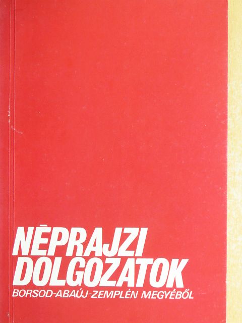 Almásy Dénes - Néprajzi dolgozatok Borsod-Abauj-Zemplén Megyéből [antikvár]
