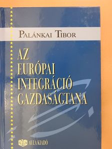 Kengyel Ákos - Az európai integráció gazdaságtana (dedikált példány) [antikvár]