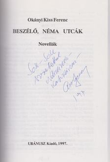 Okányi Kiss Ferenc - Beszélő, néma utcák (dedikált) [antikvár]