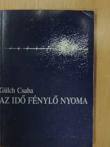 Csiky Ágnes Mária - Az idő fénylő nyoma [antikvár]