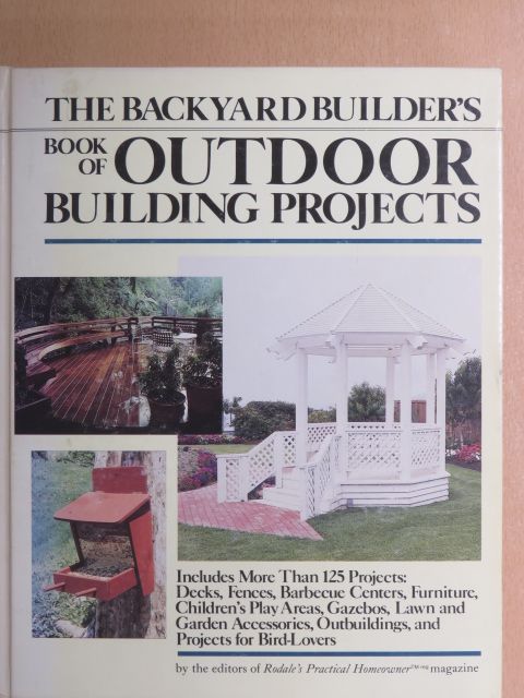 George Campbell - The Backyard Builder's Book of Outdoor Building Projects [antikvár]