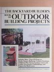 George Campbell - The Backyard Builder's Book of Outdoor Building Projects [antikvár]