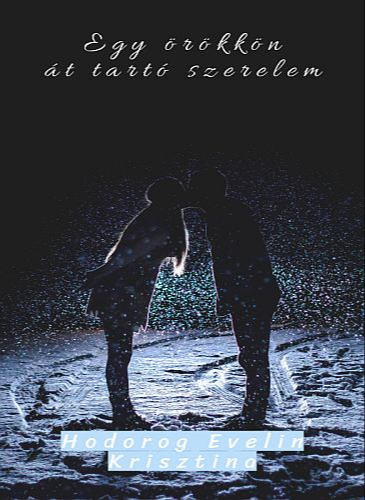 Evelin Krisztina Hodorog - Egy örökkön át tartó szerelem [eKönyv: epub, mobi]