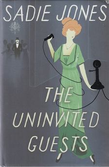 JONES, SADIE - The Uninvited Guests [antikvár]