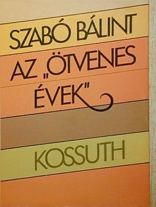 Szabó Bálint - Az "ötvenes évek" [antikvár]
