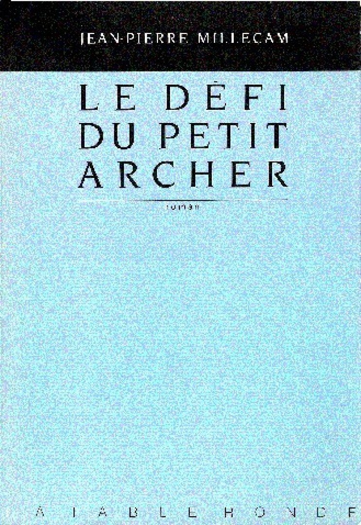 MILLECAM, JEAN-PIERRE - Le défi du petit archer [antikvár]