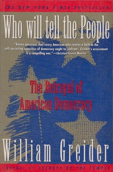 William Greider - Who Will Tell The People? [antikvár]