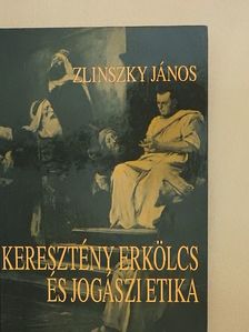 Zlinszky János - Keresztény erkölcs és jogászi etika [antikvár]