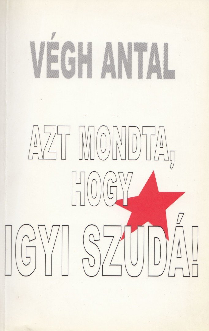 VÉGH ANTAL - Azt mondta, hogy igyi szudá! [antikvár]