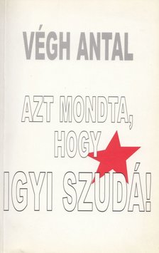 VÉGH ANTAL - Azt mondta, hogy igyi szudá! [antikvár]
