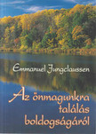 Emmanuel Jungclaussen OSB - Az önmagunkra találás boldogságáról [antikvár]