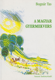 Bognár Tas - A magyar gyermekvers [antikvár]