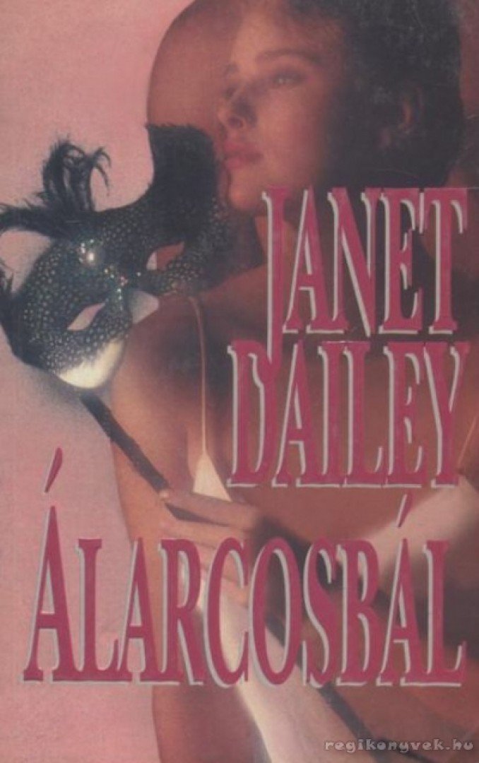 Dailey, Janet - Álarcosbál [antikvár]