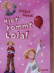 Isabel Abedi - Hier kommt Lola! [antikvár]