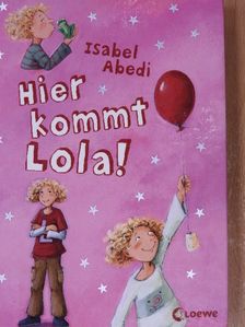 Isabel Abedi - Hier kommt Lola! [antikvár]