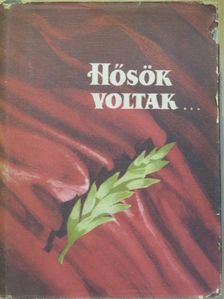 Aranyossi Magda - Hősök voltak... [antikvár]