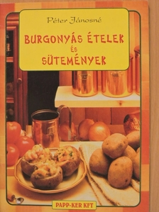 Péter Jánosné - Burgonyás ételek és sütemények [antikvár]