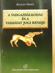 Zoltán Ödön - A vadgazdálkodás és a vadászat jogi rendje [antikvár]