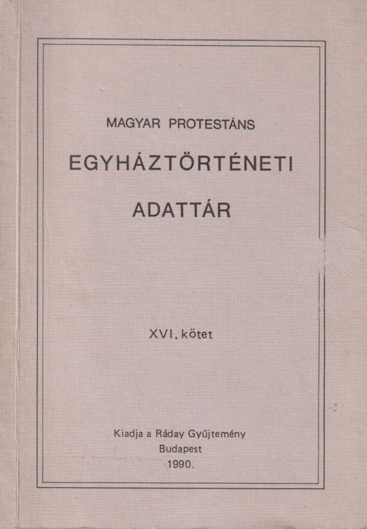 Benda Kálmán, Hörcsik Richárd, Nagy Edit - Magyar protestáns egyháztörténeti adattár XVI. [antikvár]