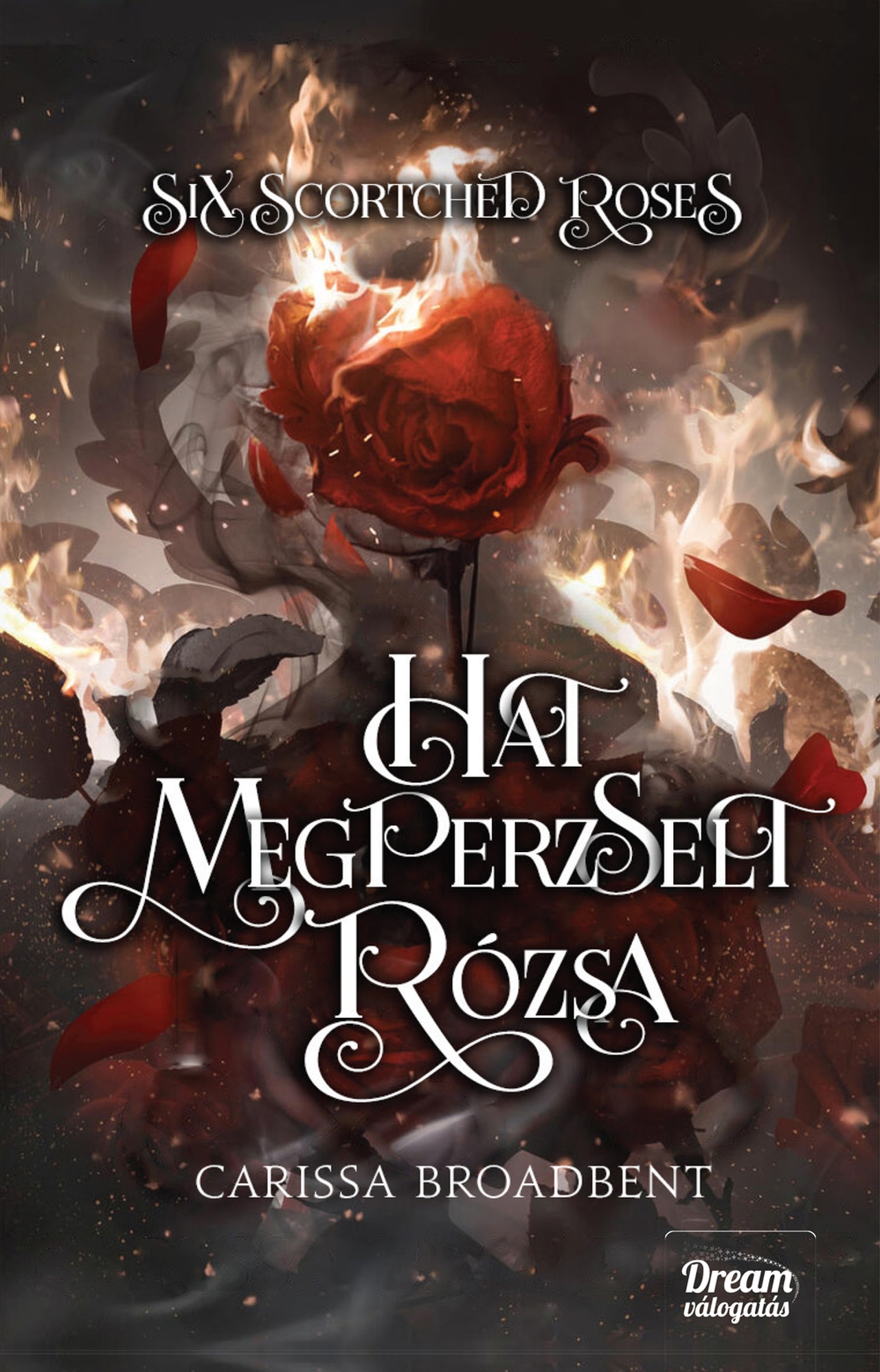Carissa Broadbent - Six Scortched Roses - Hat megperzselt rózsa - Éldekorált