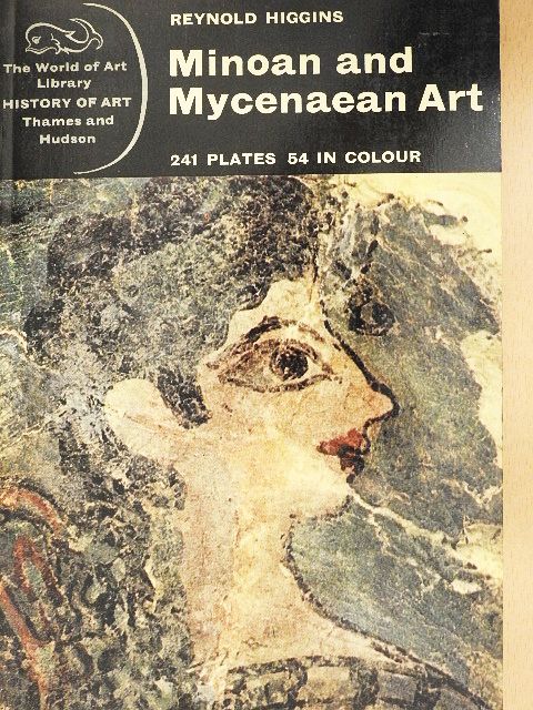 Reynold Higgins - Minoan and Mycenaean Art [antikvár]