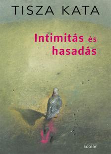 Tisza Kata - Intimitás és hasadás [eKönyv: epub, mobi]