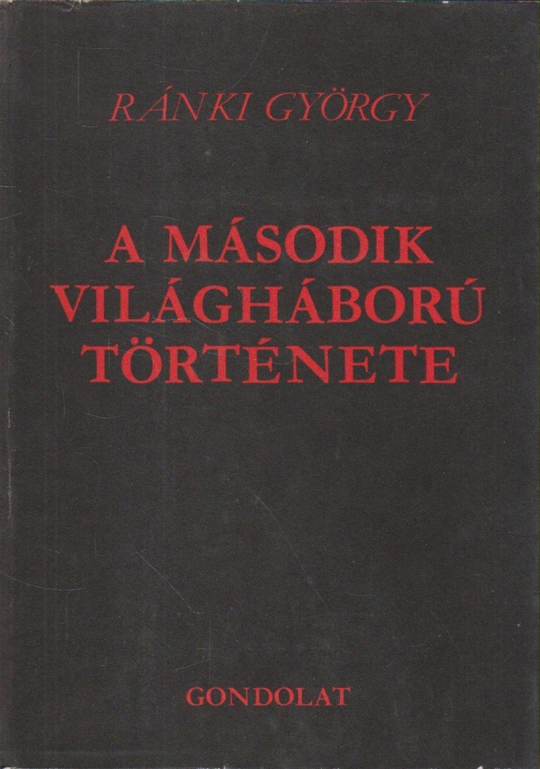 RÁNKI GYÖRGY - A második világháború története [antikvár]