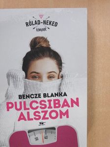 Bencze Blanka - Pulcsiban alszom [antikvár]
