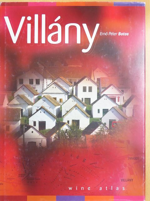 Botos Ernő Péter - Villány wine atlas [antikvár]