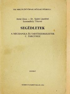 Antal Ákos - Segédletek a mechanika és tartószerkezetek c. tárgyhoz  [antikvár]