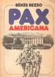Békés Rezső - Pax Americana [antikvár]