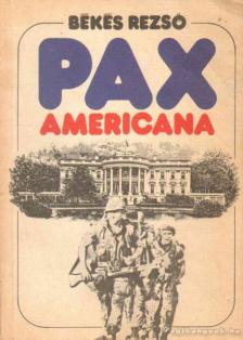 Békés Rezső - Pax Americana [antikvár]